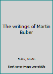 Mass Market Paperback The writings of Martin Buber Book