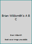 Paperback Brian Wildsmith's A B C Book