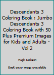 Paperback Descendants 3 Coloring Book : Jumbo Descendants 3 Coloring Book with 50 Plus Premium Images for Kids and Adults - Vol 2 Book