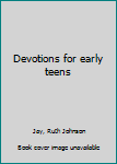 Devotions for early teens