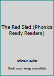 Unknown Binding The Red Sled (Phonics Ready Readers) Book