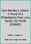 Hardcover Sam Bentley's Island: A Novel of a Philadelphia Main Line Family (AUTHOR SIGNED) Book