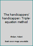 Unknown Binding The handicappers' handicapper: Triple-equation method Book