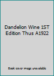Dandelion Wine 1ST Edition Thus A1922