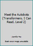 Library Binding Meet the Autobots (Transformers, I Can Read, Level 2) Book