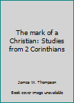 Paperback The mark of a Christian: Studies from 2 Corinthians Book