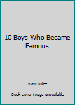 Hardcover 10 Boys Who Became Famous Book
