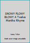 Paperback SNOWY FLOWY BLOWY A Twelve Months Rhyme Book