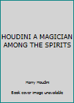 Unknown Binding HOUDINI A MAGICIAN AMONG THE SPIRITS Book