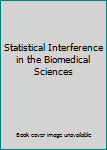 Hardcover Statistical Interference in the Biomedical Sciences Book