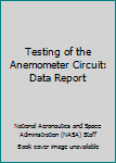 Paperback Testing of the Anemometer Circuit: Data Report Book