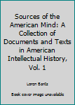 Paperback Sources of the American Mind: A Collection of Documents and Texts in American Intellectual History, Vol. 1 Book