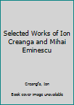 Hardcover Selected Works of Ion Creanga and Mihai Eminescu Book