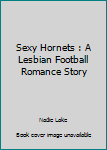 Paperback Sexy Hornets : A Lesbian Football Romance Story Book