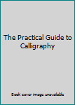 Paperback The Practical Guide to Calligraphy Book