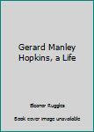 Hardcover Gerard Manley Hopkins, a Life Book