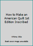 Hardcover How to Make an American Quilt 1st Edition Inscribed Book