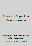 Hardcover Analytical Aspects of Bioequivalence Book