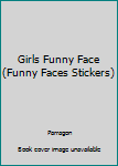 Paperback Girls Funny Face (Funny Faces Stickers) Book