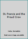 Hardcover St. Francis and the Proud Crow Book