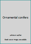 Unknown Binding Ornamental conifers Book
