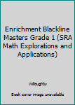 Paperback Enrichment Blackline Masters Grade 1 (SRA Math Explorations and Applications) Book