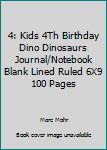 Paperback 4: Kids 4Th Birthday Dino Dinosaurs Journal/Notebook Blank Lined Ruled 6X9 100 Pages Book