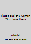 Paperback Thugs and the Women Who Love Them Book