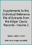 Unknown Binding Supplements to the Individual Reference File of Extracts from the Edgar Cayce Records; Volume 2 Book