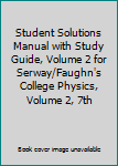 Paperback Student Solutions Manual with Study Guide, Volume 2 for Serway/Faughn's College Physics, Volume 2, 7th Book