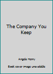 Hardcover The Company You Keep Book