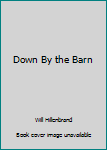 Paperback Down By the Barn Book