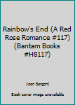 Paperback Rainbow's End (A Red Rose Romance #117) (Bantam Books #H8117) Book