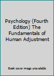 Unknown Binding Psychology (Fourth Edition) The Fundamentals of Human Adjustment Book