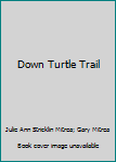 Hardcover Down Turtle Trail Book