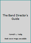 Hardcover The Band Director's Guide Book