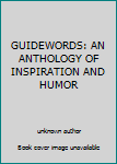 Unknown Binding GUIDEWORDS: AN ANTHOLOGY OF INSPIRATION AND HUMOR Book