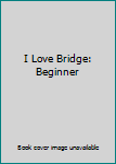 Paperback I Love Bridge: Beginner Book