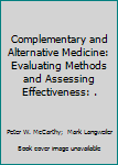 Paperback Complementary and Alternative Medicine: Evaluating Methods and Assessing Effectiveness: . Book