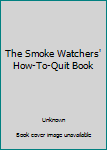 Mass Market Paperback The Smoke Watchers' How-To-Quit Book