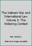 Hardcover The Vietnam War and International Law, Volume 3: The Widening Context Book