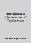 Hardcover Encyclopaedia Britannica: Vol. 22 Textiles-vase Book