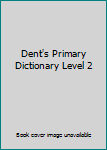 Hardcover Dent's Primary Dictionary Level 2 Book