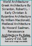 Hardcover The Great Ages of World Architecture-Greek Architecture By Scranton, Robert L. -Early Christian & Byzantine Architecture By William Macdonald, Medieval Architecture By Howard Saalman, Renaissance Architecture By Bates Lowry-4 Vol. Set Book