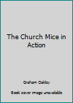 Paperback The Church Mice in Action Book