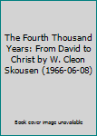 Hardcover The Fourth Thousand Years: From David to Christ by W. Cleon Skousen (1966-06-08) Book