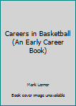 Library Binding Careers in Basketball (An Early Career Book) Book
