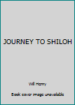 Unknown Binding JOURNEY TO SHILOH Book