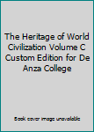 Paperback The Heritage of World Civilization Volume C Custom Edition for De Anza College Book