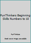 Paperback FunThinkers Beginning Skills Numbers to 10 Book